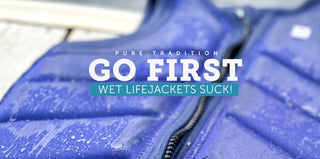 Go First, Wet Lifejackets Suck!