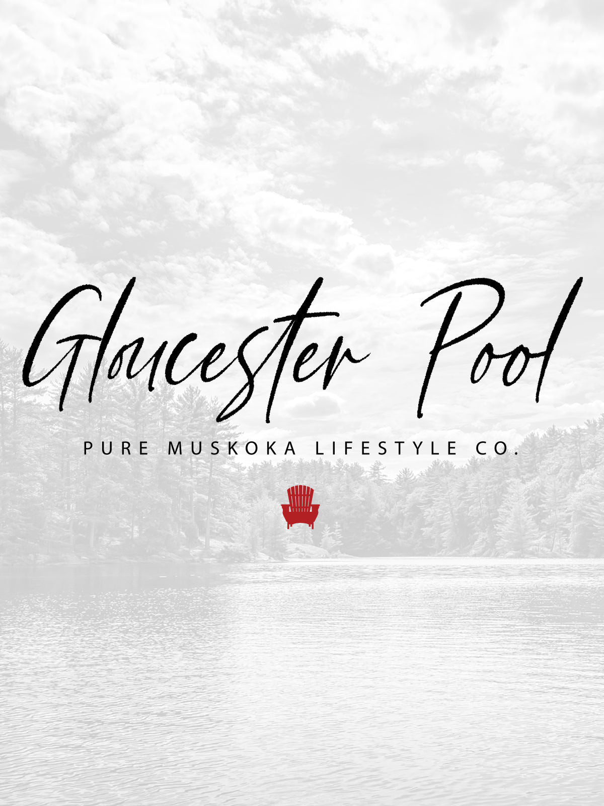 The Gloucester Pool Collection - Pure Muskoka