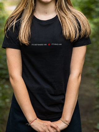 It's Not Where I Am - It's Who I Am - T-Shirt - Black - Female Model - Pure Muskoka